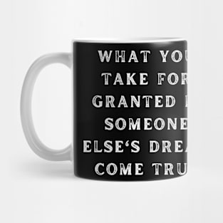 What You Take For Granted Funny Rugged Text Design Mug